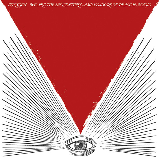 Foxygen: We Are the 21st Century Ambassadors of Peace & Magic (2013)